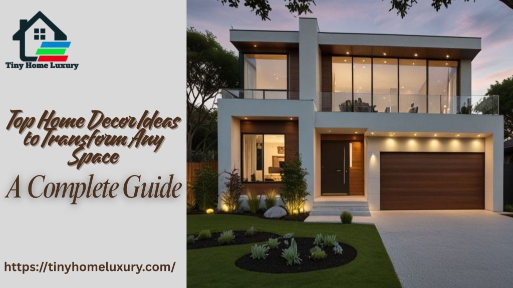 Top Home Decor Ideas to Transform Any Space A Complete Guide