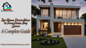 Top Home Decor Ideas to Transform Any Space A Complete Guide