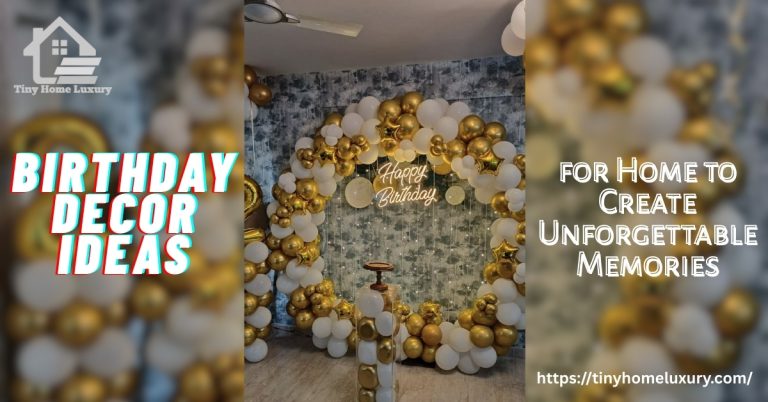 Birthday Decor Ideas for Home to Create Unforgettable Memories