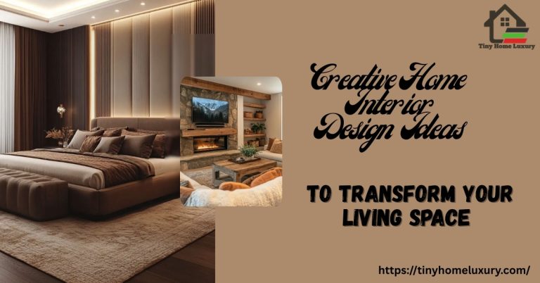 Creative Home Interior Design Ideas to Transform Your Living Space
