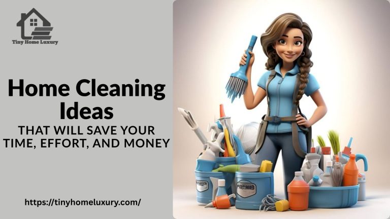 Home Cleaning Ideas That Will Save Your Time, Effort, and Money