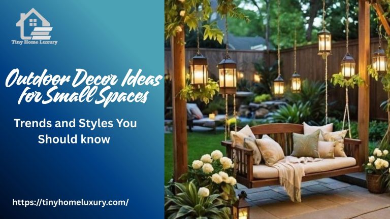 Outdoor Decor Ideas for Small Spaces Trends and Styles You Should know